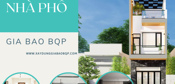 Dịch Vụ Thi Công Nhà Phố Trọn Gói Tại Xây Dựng Gia Bảo BQP
