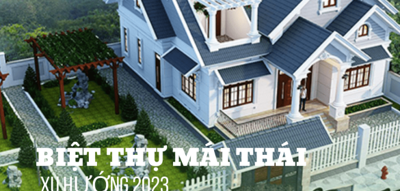 Xu Hướng Biệt Thự Mái Thái Được Ưa Chuộng Năm 2023