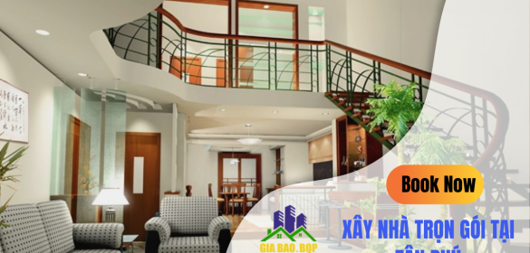 Xây Nhà Trọn Gói Tại Tân Phú Mang Đến Những Lợi Ích Gì Cho Gia Chủ